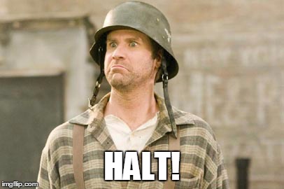 Will Ferrell Nazi | HALT! | image tagged in will ferrell,halt,nazi | made w/ Imgflip meme maker