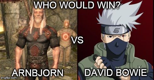 WHO WOULD WIN? ARNBJORN DAVID BOWIE VS | image tagged in vs,skyrim,naruto | made w/ Imgflip meme maker