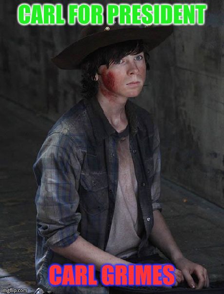 CARL FOR PRESIDENT CARL GRIMES | image tagged in carl for president,walking dead | made w/ Imgflip meme maker