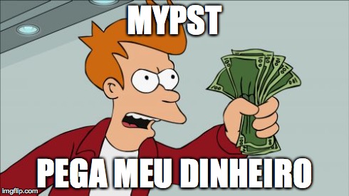 Shut Up And Take My Money Fry Meme | MYPST PEGA MEU DINHEIRO | image tagged in memes,shut up and take my money fry | made w/ Imgflip meme maker
