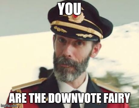 Captain Obvious | YOU ARE THE DOWNVOTE FAIRY | image tagged in captain obvious | made w/ Imgflip meme maker