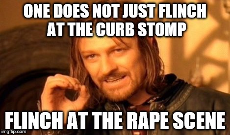 ONE DOES NOT JUST FLINCH AT THE CURB STOMP FLINCH AT THE **PE SCENE | image tagged in memes,one does not simply | made w/ Imgflip meme maker