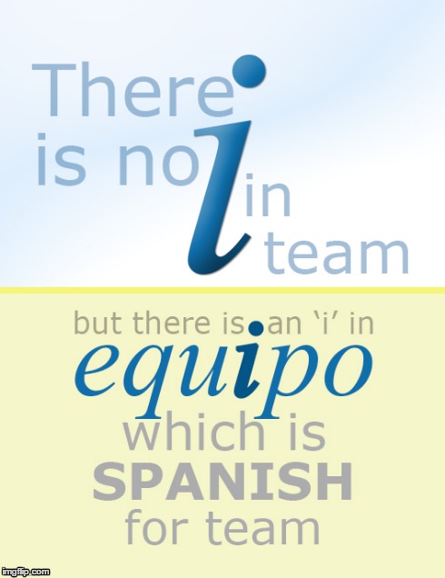 There is no I | image tagged in teamwork,spanish | made w/ Imgflip meme maker
