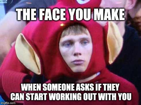 Gym Meme | THE FACE YOU MAKE WHEN SOMEONE ASKS IF THEY CAN START WORKING OUT WITH YOU | image tagged in weight lifting,gym,funny memes,funny,gymlife,workout | made w/ Imgflip meme maker