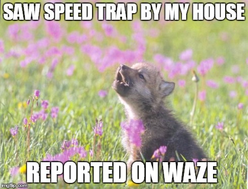 Baby Insanity Wolf | SAW SPEED TRAP BY MY HOUSE REPORTED ON WAZE | image tagged in memes,baby insanity wolf,AdviceAnimals | made w/ Imgflip meme maker