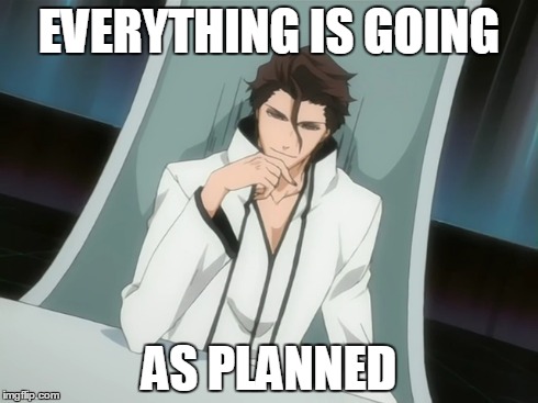 EVERYTHING IS GOING AS PLANNED | image tagged in memes,anime | made w/ Imgflip meme maker