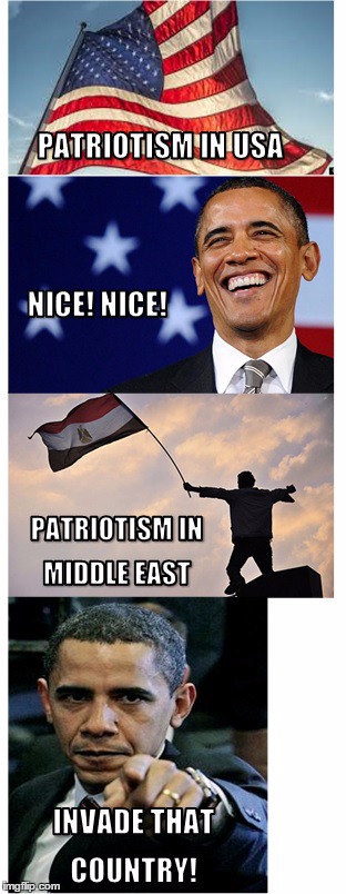 Patriotism is a matter of opinion. | image tagged in patriotism,patriots,middle east,egypt,obama,usa | made w/ Imgflip meme maker