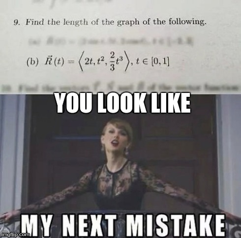 My next mistake! | YOU LOOK LIKE | image tagged in memes,taylor swift | made w/ Imgflip meme maker