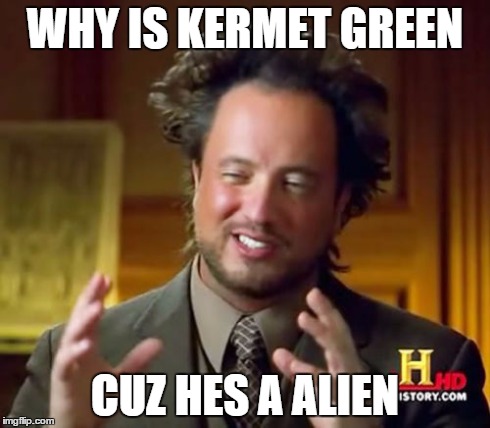 Ancient Aliens | WHY IS KERMET GREEN CUZ HES A ALIEN | image tagged in memes,ancient aliens | made w/ Imgflip meme maker