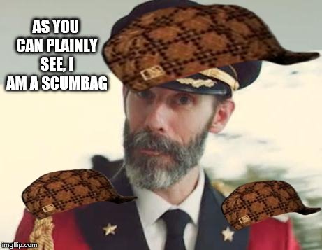 Captain Obvious | AS YOU CAN PLAINLY SEE, I AM A SCUMBAG | image tagged in captain obvious,scumbag | made w/ Imgflip meme maker