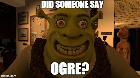 DID SOMEONE SAY OGRE? | made w/ Imgflip meme maker
