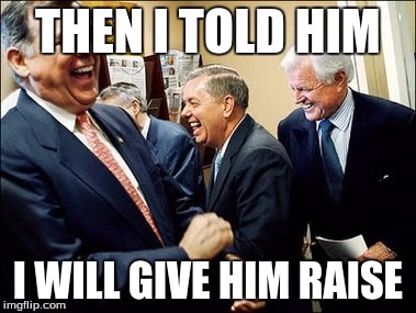 Men Laughing Meme | THEN I TOLD HIM I WILL GIVE HIM RAISE | image tagged in memes,men laughing | made w/ Imgflip meme maker