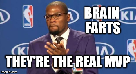 You The Real MVP Meme | BRAIN FARTS THEY'RE THE REAL MVP | image tagged in memes,you the real mvp | made w/ Imgflip meme maker