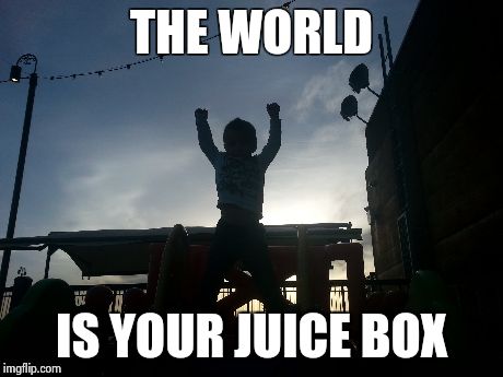 Little Epic Dude | THE WORLD IS YOUR JUICE BOX | image tagged in funny,epic,cute | made w/ Imgflip meme maker