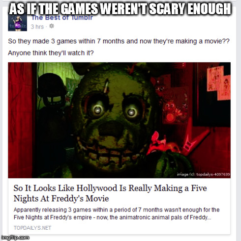 NOPE | AS IF THE GAMES WEREN'T SCARY ENOUGH | image tagged in fnaf 3 | made w/ Imgflip meme maker
