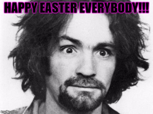 HAPPY EASTER EVERYBODY!!! | image tagged in atheism,jesus,atheist,agnostic,goodless,satan | made w/ Imgflip meme maker
