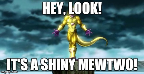 HEY, LOOK! IT'S A SHINY MEWTWO! | image tagged in 5th form frieza,pokemon,mewtwo | made w/ Imgflip meme maker
