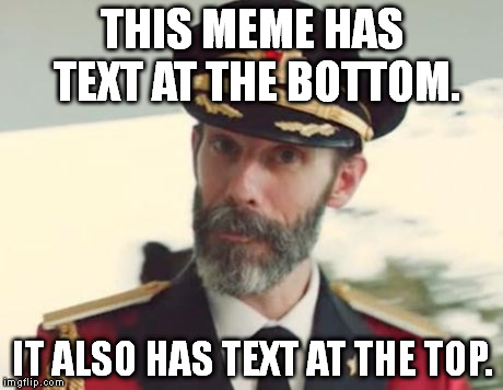 Double whammy. https://imgflip.com/i/jx2je https://imgflip.com/i/k5gas (This is one of my Captain Obvious ONLY week memes.) | THIS MEME HAS TEXT AT THE BOTTOM. IT ALSO HAS TEXT AT THE TOP. | image tagged in captain obvious,captain obvious only week | made w/ Imgflip meme maker