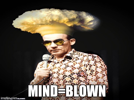 MIND=BLOWN | made w/ Imgflip meme maker