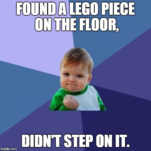 Success Kid | FOUND A LEGO PIECE ON THE FLOOR, DIDN'T STEP ON IT. | image tagged in memes,success kid | made w/ Imgflip meme maker