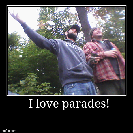 image tagged in funny,demotivationals,parades | made w/ Imgflip demotivational maker