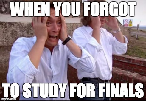 WHEN YOU FORGOT TO STUDY FOR FINALS | image tagged in oh noes,finals,school | made w/ Imgflip meme maker