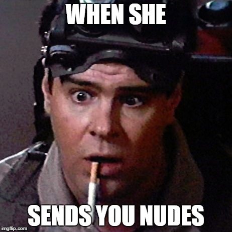 When she... | WHEN SHE SENDS YOU NUDES | image tagged in that moment when | made w/ Imgflip meme maker