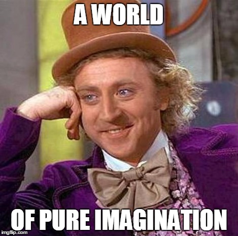 Creepy Condescending Wonka Meme | A WORLD OF PURE IMAGINATION | image tagged in memes,creepy condescending wonka | made w/ Imgflip meme maker