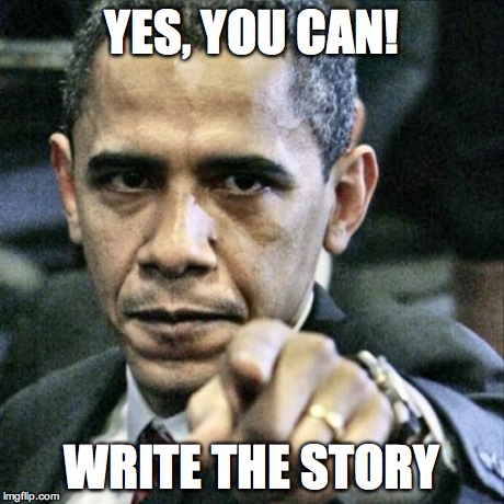 Pissed Off Obama Meme | YES, YOU CAN! WRITE THE STORY | image tagged in memes,pissed off obama | made w/ Imgflip meme maker