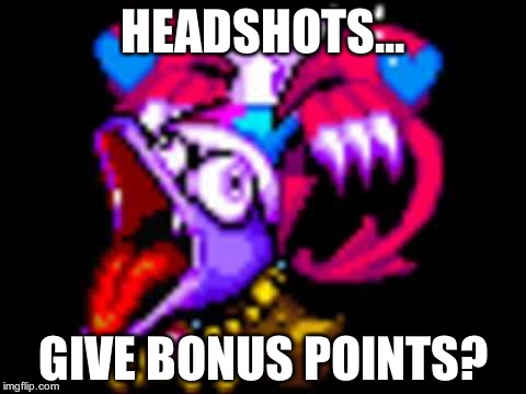 FPS noob | HEADSHOTS... GIVE BONUS POINTS? | image tagged in a noobs realization,gaming | made w/ Imgflip meme maker