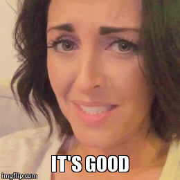 life is so hard | IT'S GOOD | image tagged in gifs | made w/ Imgflip video-to-gif maker