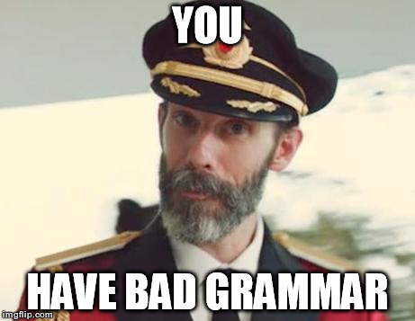 YOU HAVE BAD GRAMMAR | made w/ Imgflip meme maker