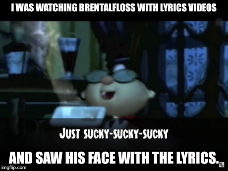 E. Gadd's Face | I WAS WATCHING BRENTALFLOSS WITH LYRICS VIDEOS AND SAW HIS FACE WITH THE LYRICS. | image tagged in brentalfloss,luigis mansion | made w/ Imgflip meme maker