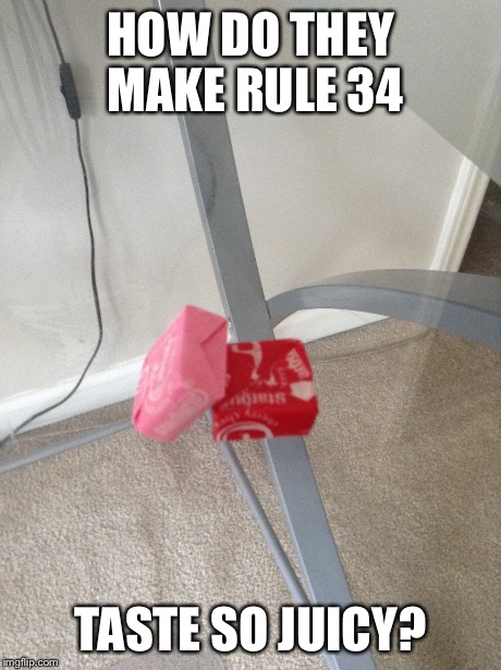 You'll Never Eat Starbursts The Same Way Again | HOW DO THEY MAKE RULE 34 TASTE SO JUICY? | image tagged in starburst,rule 34 | made w/ Imgflip meme maker