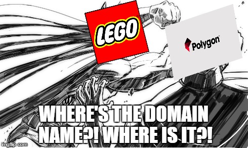 Polygon Steals Domain Name for LEGO Dimensions | WHERE'S THE DOMAIN NAME?! WHERE IS IT?! | image tagged in gamergate,polygon,lego,warner bros,video games,gaming | made w/ Imgflip meme maker