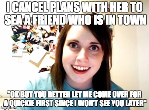 Overly Attached Girlfriend Meme Imgflip