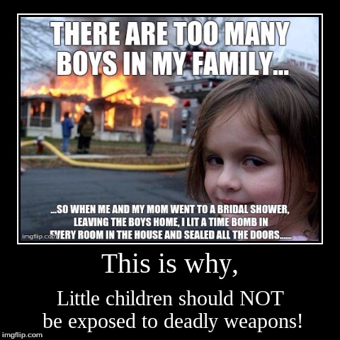 Little Children + Bombs = BAD | image tagged in demotivationals,disaster girl | made w/ Imgflip demotivational maker