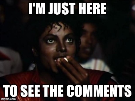 I'M JUST HERE TO SEE THE COMMENTS | made w/ Imgflip meme maker