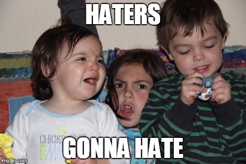 Middle Child | HATERS GONNA HATE | image tagged in middle child,haters gonna hate | made w/ Imgflip meme maker