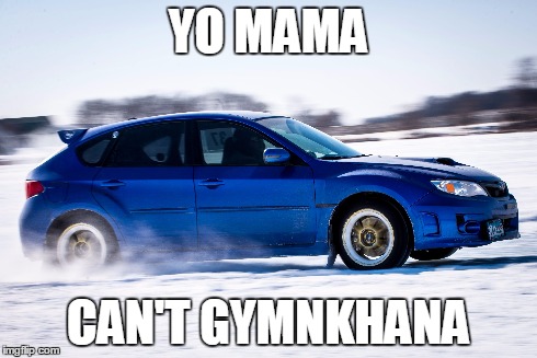 YO MAMA CAN'T GYMNKHANA | image tagged in subaru | made w/ Imgflip meme maker