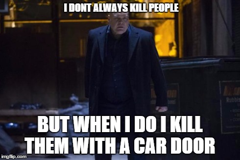 I DONT ALWAYS KILL PEOPLE BUT WHEN I DO I KILL THEM WITH A CAR DOOR | image tagged in marvel | made w/ Imgflip meme maker