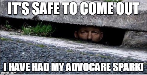 Is it safe | IT'S SAFE TO COME OUT I HAVE HAD MY ADVOCARE SPARK! | image tagged in is it safe | made w/ Imgflip meme maker