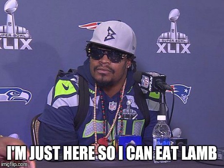 Marshawn Lynch | I'M JUST HERE SO I CAN EAT LAMB | image tagged in marshawn lynch | made w/ Imgflip meme maker
