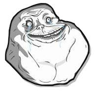 Forever Alone | ............HJHKJHLKJHLKJHLKJHLKJHL | image tagged in forever alone | made w/ Imgflip meme maker