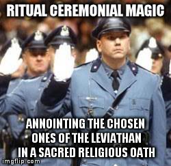 Annointing the Chosen Ones | RITUAL CEREMONIAL MAGIC ANNOINTING THE CHOSEN ONES OF THE LEVIATHAN IN A SACRED RELIGIOUS OATH | image tagged in annointing the chosen ones | made w/ Imgflip meme maker