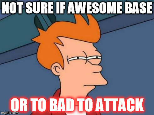 Futurama Fry | NOT SURE IF AWESOME BASE OR TO BAD TO ATTACK | image tagged in memes,futurama fry | made w/ Imgflip meme maker