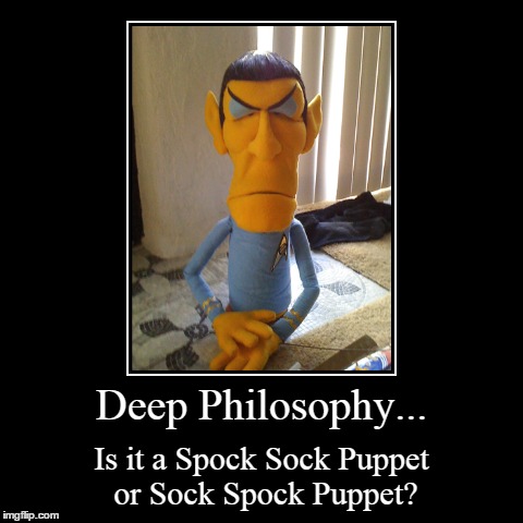 Sock Puppet Spock Reporting. | image tagged in funny,demotivationals,star trek,spock | made w/ Imgflip demotivational maker