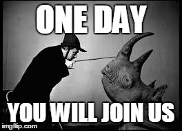 join us | ONE DAY YOU WILL JOIN US | image tagged in peer advisers | made w/ Imgflip meme maker
