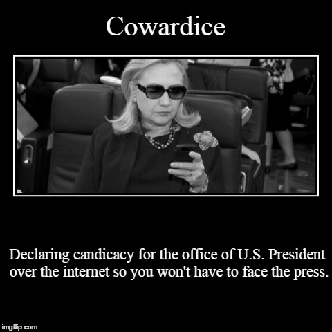 Cowardice | Declaring candicacy for the office of U.S. President over the internet so you won't have to face the press. | image tagged in funny,demotivationals | made w/ Imgflip demotivational maker