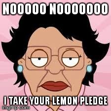 NOOOOO NOOOOOOO I TAKE YOUR LEMON PLEDGE | image tagged in consuela ftw | made w/ Imgflip meme maker